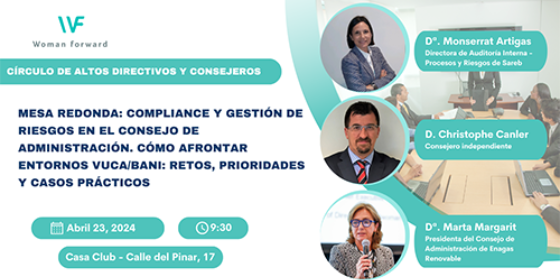 Mesa redonda “Compliance y gestión de riesgos en el Consejo de Administración. Cómo afrontar entornos VUCA/BANI: Retos, prioridades y casos prácticos”